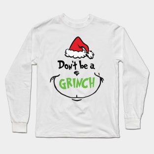 Don't Be A Grinnch Christmas Gift Long Sleeve T-Shirt